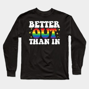 Better Out Than In Gay Pride Long Sleeve T-Shirt